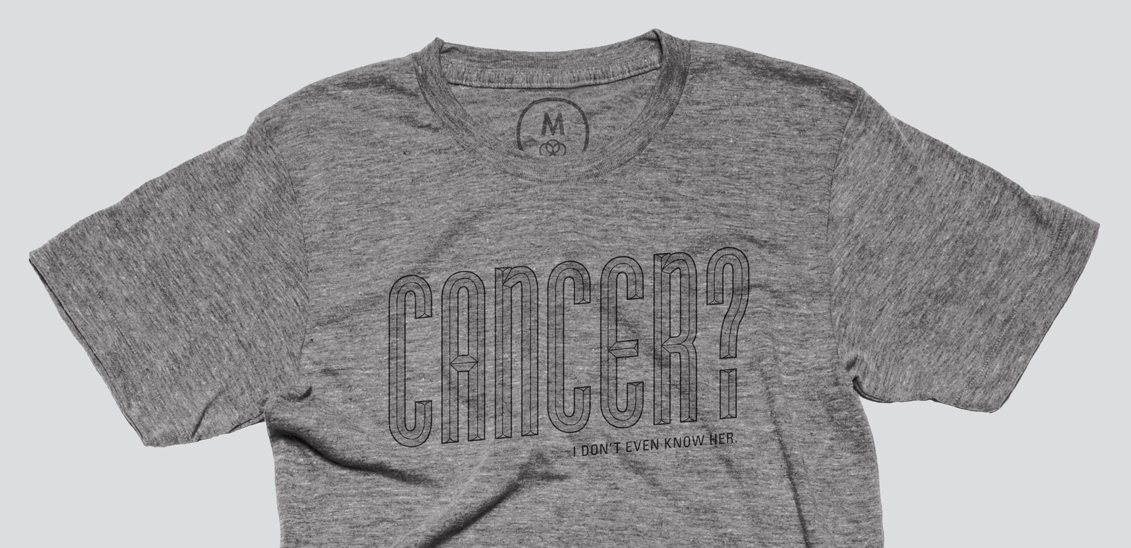 A Cancer? I don't even know her. t-shirt is available through Cotton Bureau.